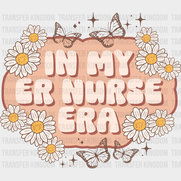 In My ER Nurse Era Daisies - ER Nurse DTF Transfers