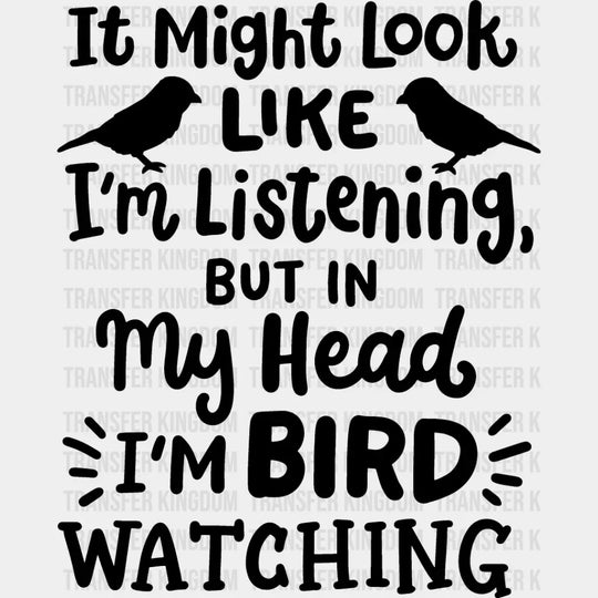 In My Head I’m Bird Watching - Birds Iron On Dtf Transfer Unisex S & M (10’’) / Dark Color