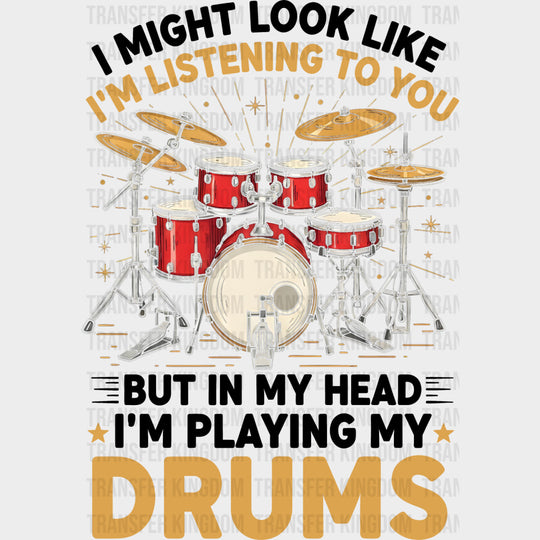 In My Head I'm Playing My Drums - Music DTF Transfers transfer-kingdom Dark Color Design (See Imaging)
