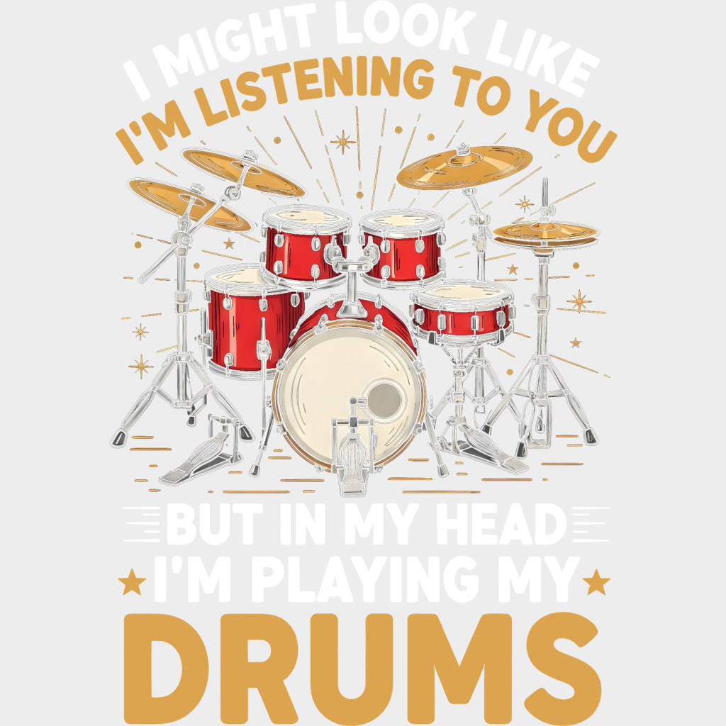 In My Head I'm Playing My Drums - Music DTF Transfers transfer-kingdom Light Color Design (See Imaging)
