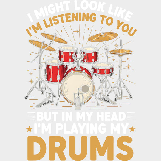 In My Head I'm Playing My Drums - Music DTF Transfers transfer-kingdom Light Color Design (See Imaging)