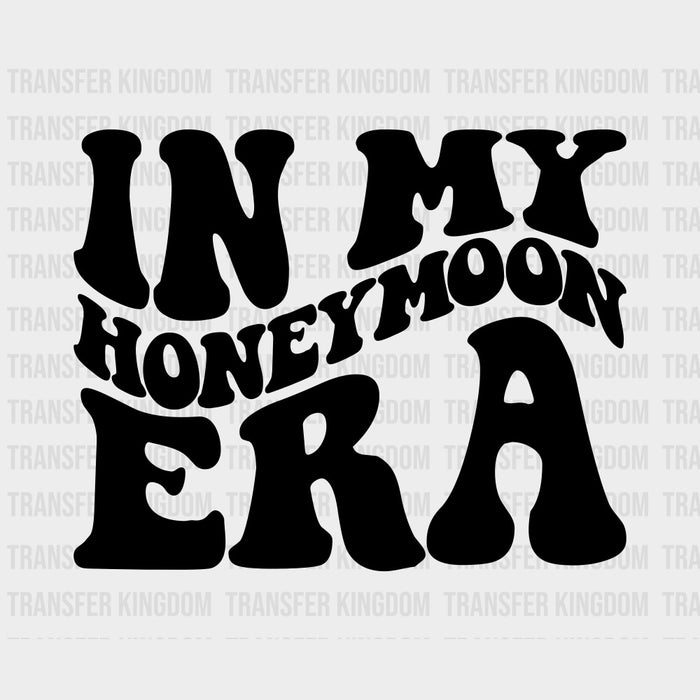 In My Honeymoon Era - Honeymoon DTF Transfers