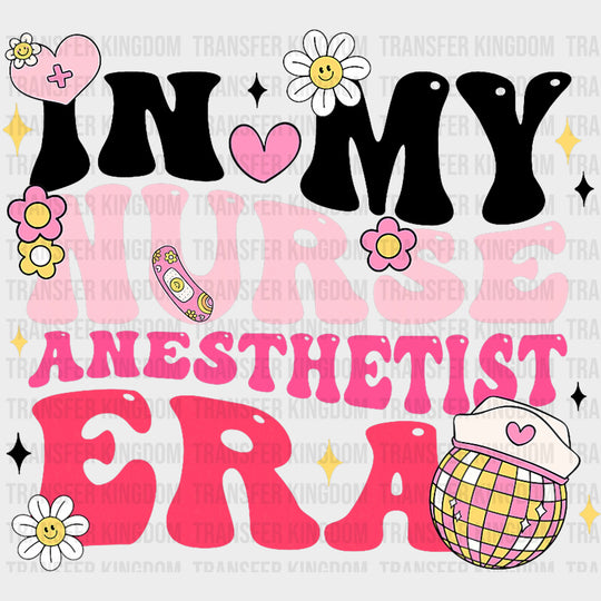 In My Nurse Anesthetist Era - CRNA Nurse DTF Transfers Adult Unisex - S & M (10’’) / Dark Color Design (See Imaging)