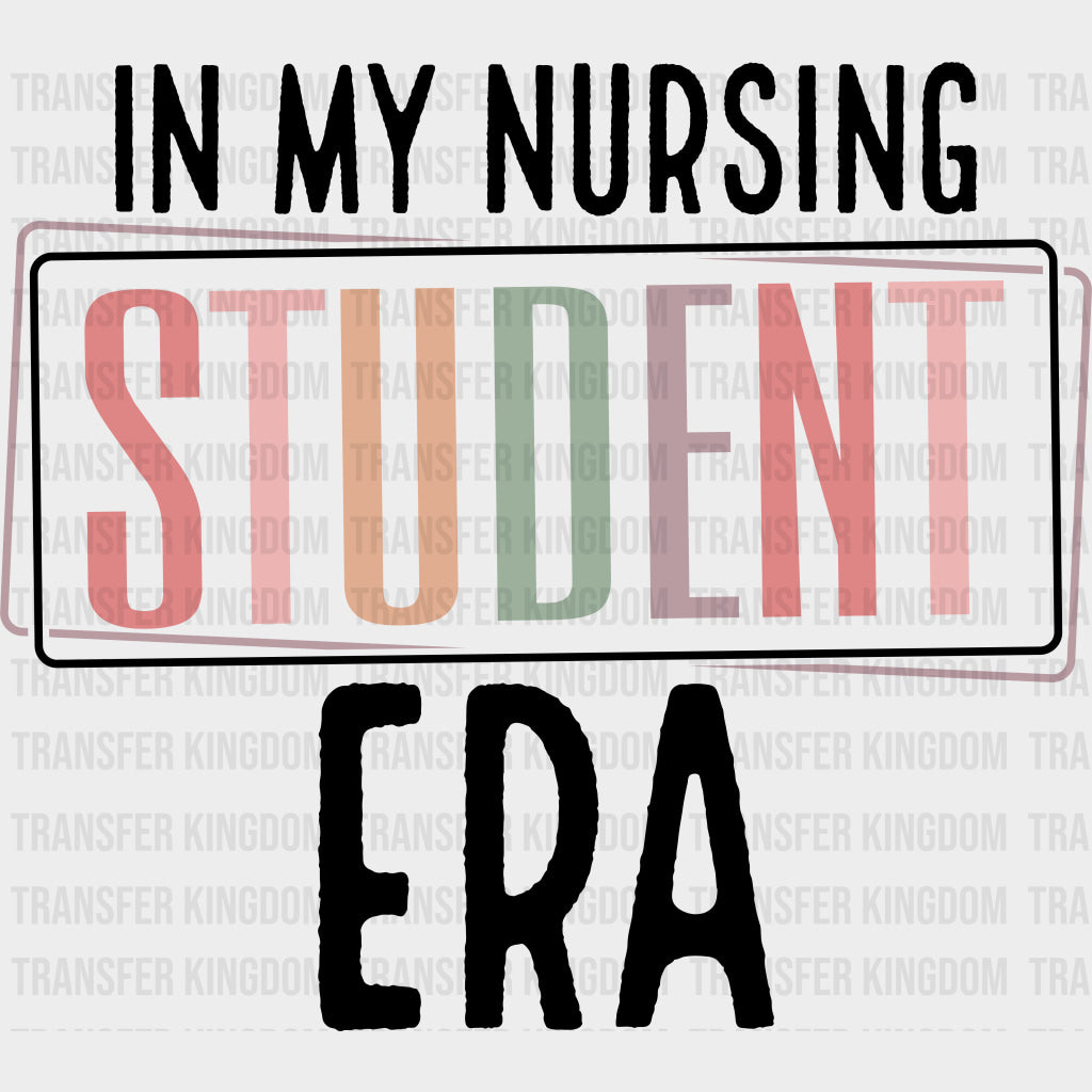 In My Nursing Student Era - Nurse DTF Transfers Adult Unisex - S & M (10’’) / Dark Color Design (See Imaging)