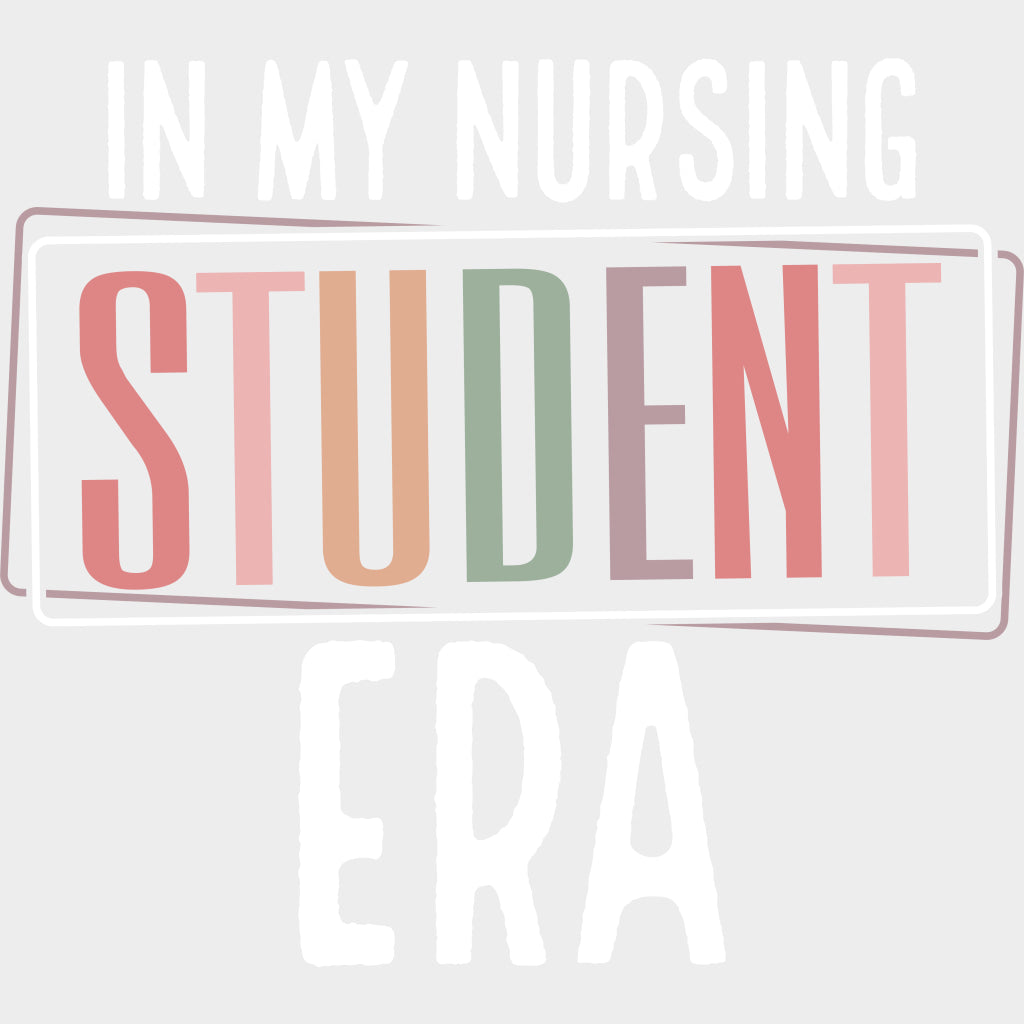 In My Nursing Student Era - Nurse DTF Transfers Adult Unisex - S & M (10’’) / Light Color Design (See Imaging)