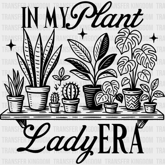 In My Plant Lady Era - Plants DTF Transfers transfer-kingdom Dark Color Design (See Imaging)