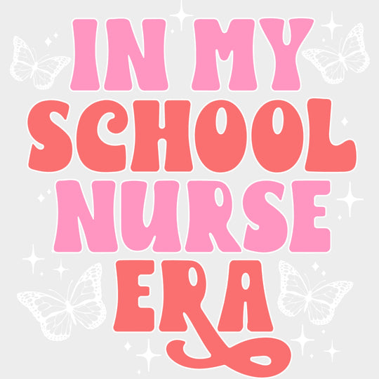In My School Nurse Era - School Nurse DTF Transfers transfer-kingdom Light Color Design (See Imaging)
