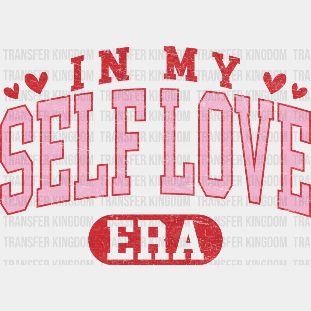 In My Self Love Era Pink And Red Design - Valentine’s Day Dtf Transfer
