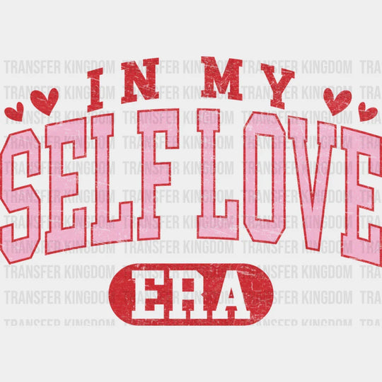 In My Self Love Era Pink And Red Design - Valentine’s Day Dtf Transfer