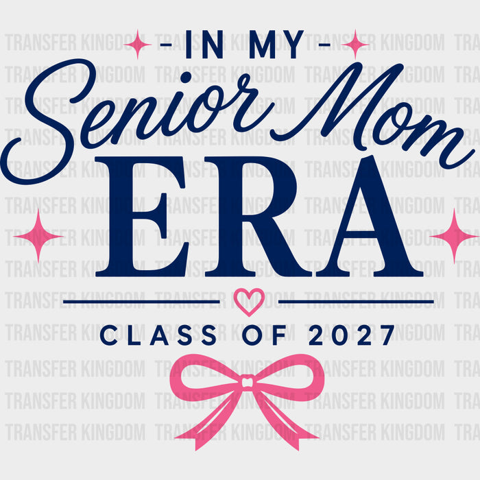 In My Senior Mom Era, Class Of 2027 - Senior DTF Transfers