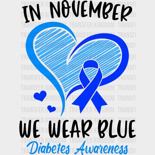 In November We Wear Blue Heart & Ribbon - Diabetes DTF Transfers Adult Unisex - S & M (10’’) / Dark Color Design (See