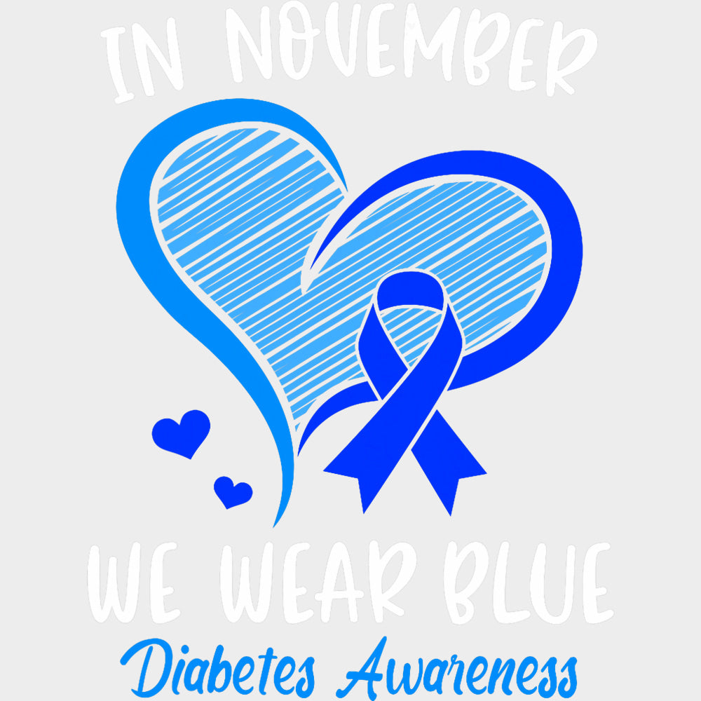 In November We Wear Blue Heart & Ribbon - Diabetes DTF Transfers Adult Unisex - S & M (10’’) / Light Color Design (See
