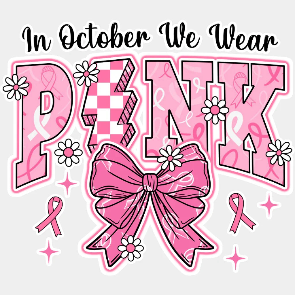 In October We Wear Pink Bowtie - Cancer DTF Transfer Unisex - S & M (10’’) Light Color Design (See Imaging)