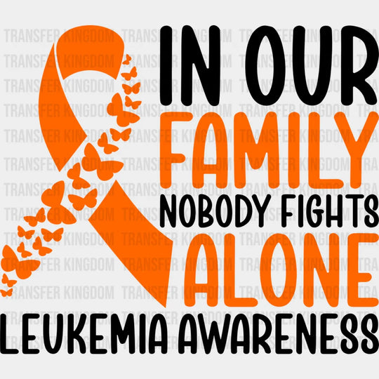 In Our Family Nobody Fights Alone - Leukemia Dtf Heat Transfer Unisex S & M (10’’) / Dark Color