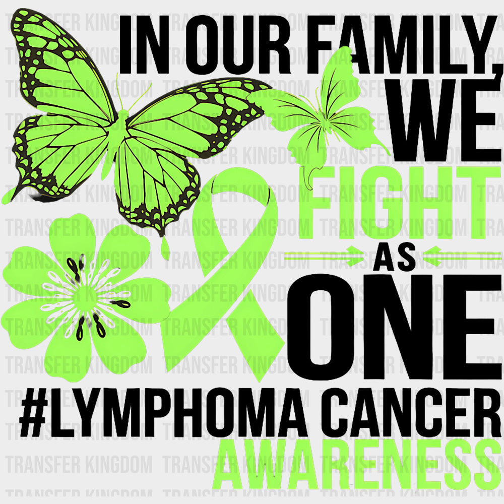 In Our Family We Fight As One - Lymphoma DTF Transfers Adult Unisex - S & M (10’’) / Dark Color Design (See Imaging)