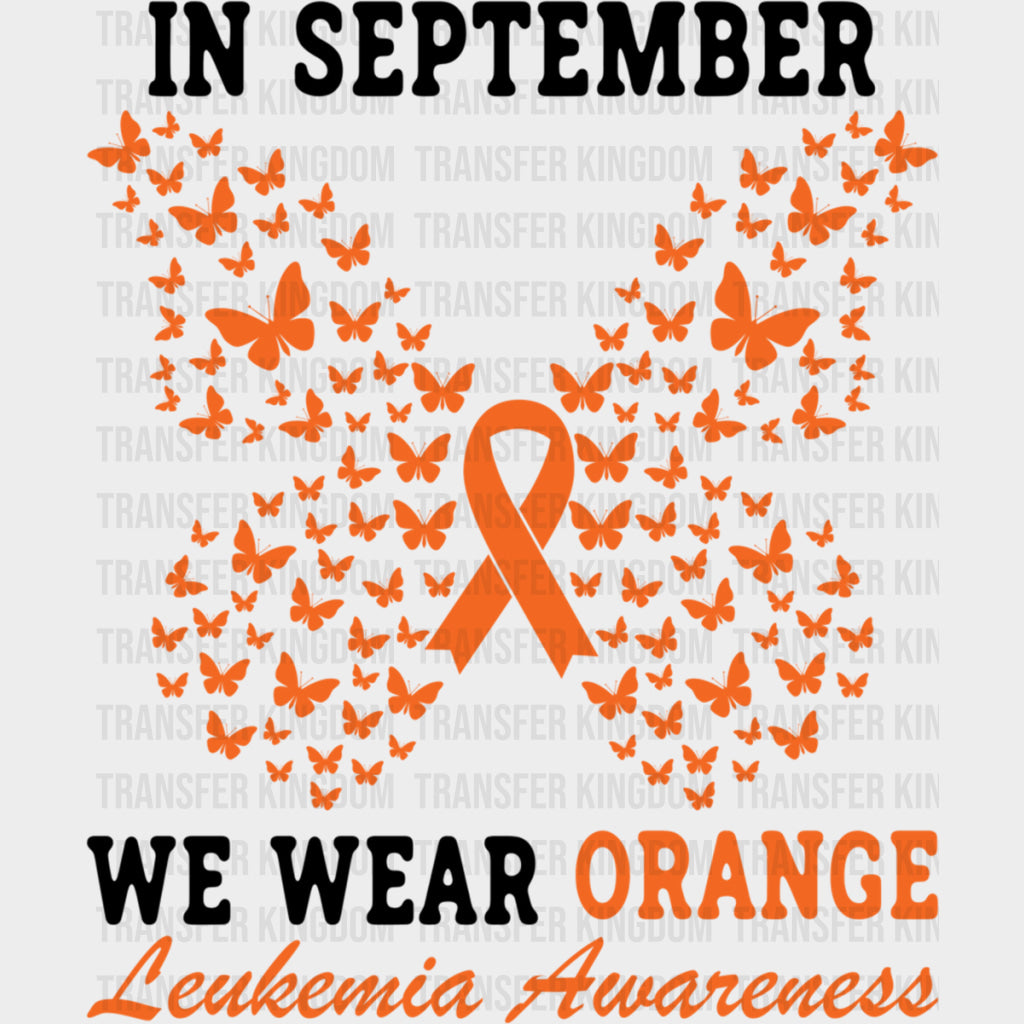 In September We Wear Orange Ribbon & Butterflies - Leukemia DTF Transfers Adult Unisex - S & M (10’’) / Dark Color