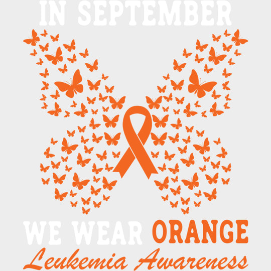 In September We Wear Orange Ribbon & Butterflies - Leukemia DTF Transfers Adult Unisex - S & M (10’’) / Light Color