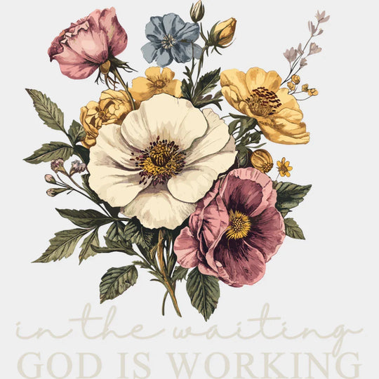 In The Waiting God Is Working Flowers - Christianity DTF Transfer Adult Unisex - S & M (10’’) / Light Color Design (See