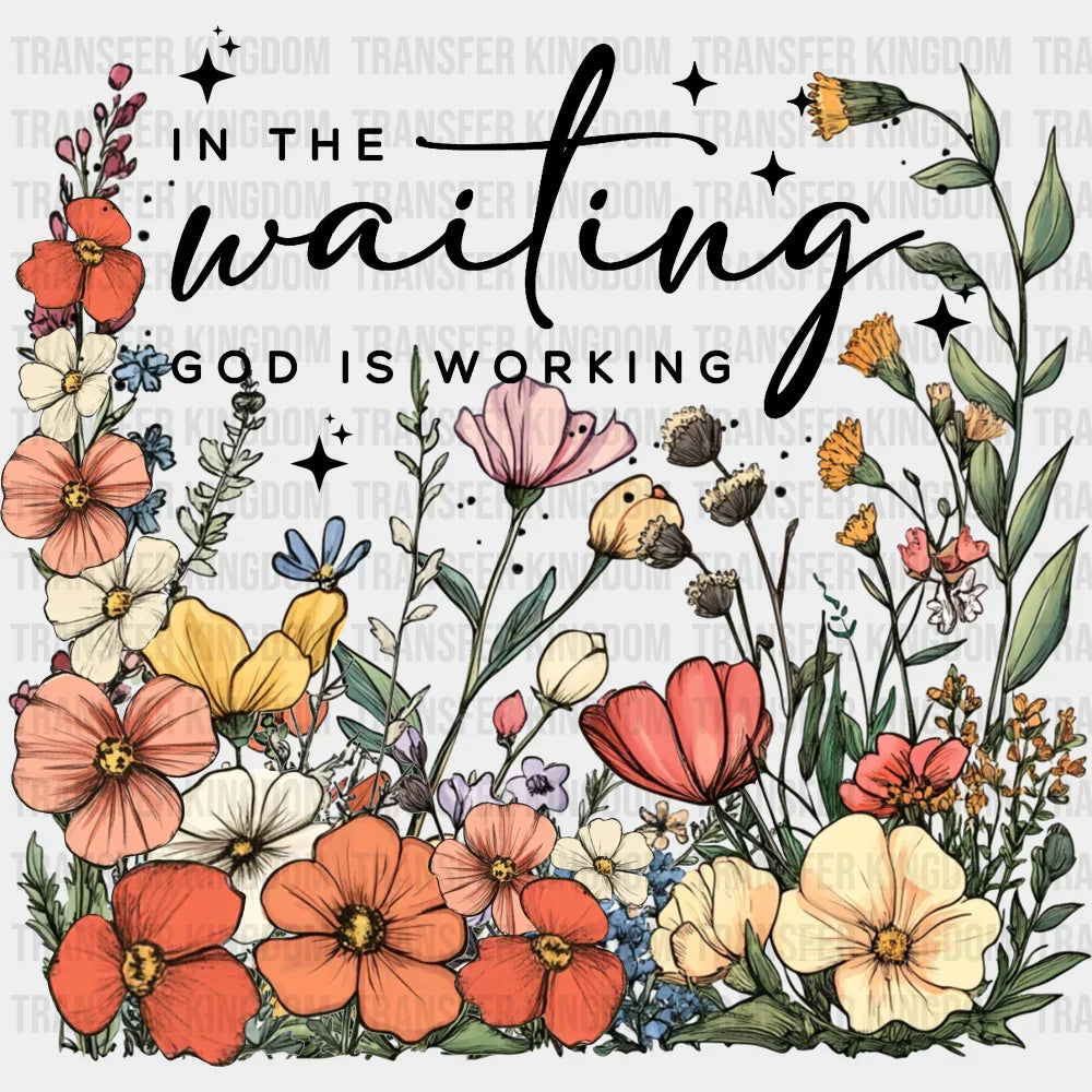 In The Waiting God Is Working Religion DTF Transfer Adult Unisex S & M (10’’) / Dark Color Design (See Imaging)