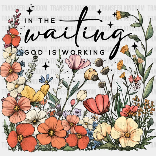 In The Waiting God Is Working Religion DTF Transfer Adult Unisex S & M (10’’) / Dark Color Design (See Imaging)
