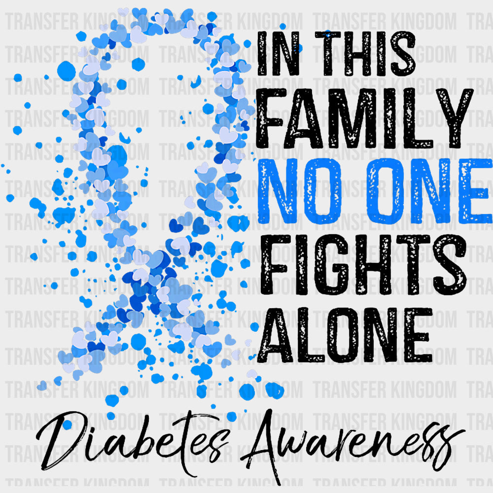 In This Family No One Fights Alone - Diabetes DTF Transfers Adult Unisex - S & M (10’’) / Dark Color Design (See