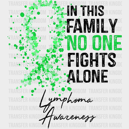 In This Family No One Fights Alone, Lymphoma Awareness - Lymphoma DTF Transfers transfer-kingdom Dark Color Design (See Imaging)