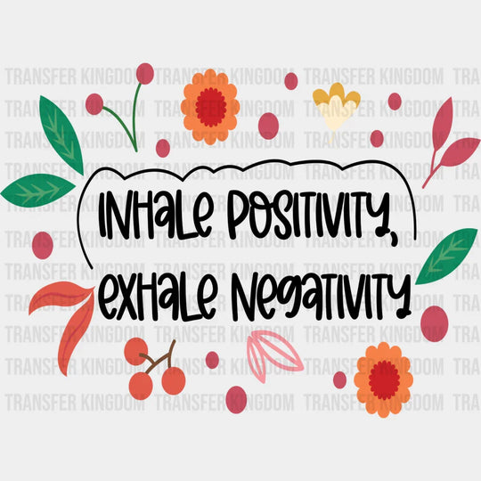 Inhale Positivity Exhale Negativity - Quotes Iron On Dtf Transfer Unisex S & M (10’’) / Dark