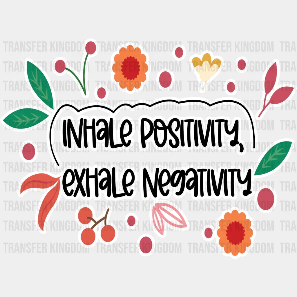 Inhale Positivity Exhale Negativity - Quotes Iron On Dtf Transfer Unisex S & M (10’’) / Light