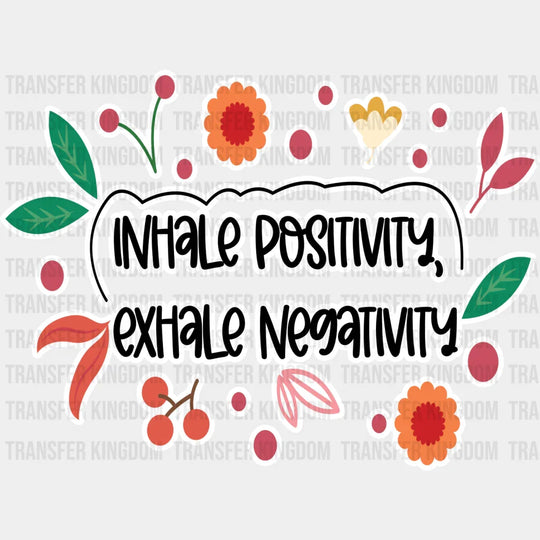 Inhale Positivity Exhale Negativity - Quotes Iron On Dtf Transfer Unisex S & M (10’’) / Light
