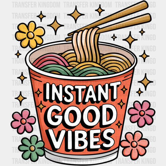 Instant Good Vibes Ramen Design - Good Vibes DTF Transfer