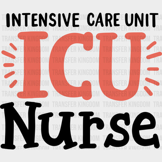 Intensive Care Unit ICU Nurse - ICU DTF Transfers Adult Unisex - S & M (10’’) / Dark Color Design (See Imaging)