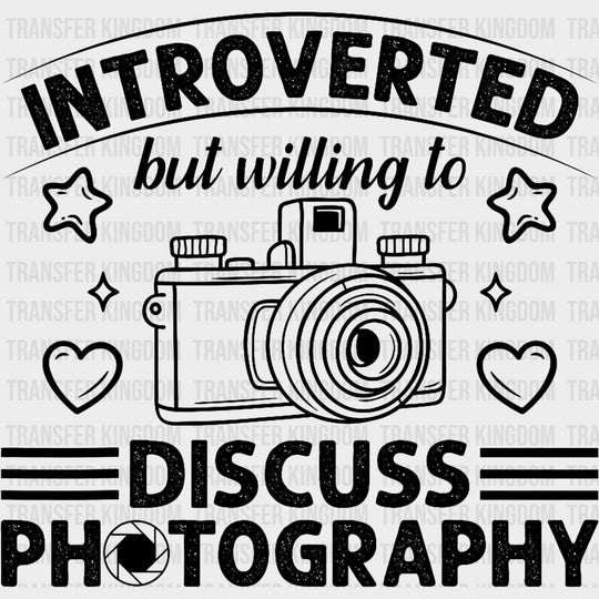 Introverted But Willing To Discuss Photography - Photography DTF Transfers Adult Unisex - S & M (10’’) / Dark Color