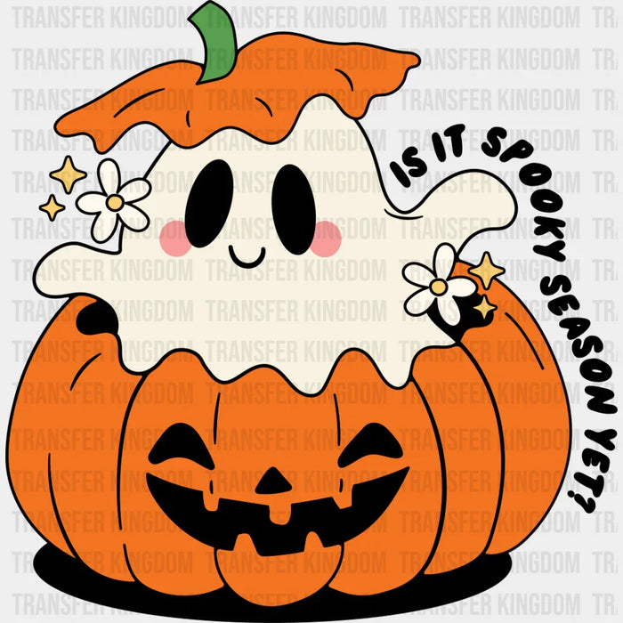 Is It Spooky Season Yet - Halloween DTF Transfer