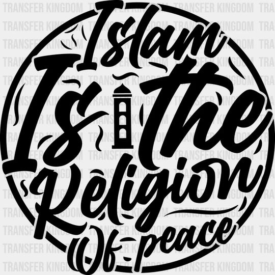 Islam Is The Religion Of Peace - Muslim Dtf Transfer Unisex S & M (10’’) / Dark Color Design