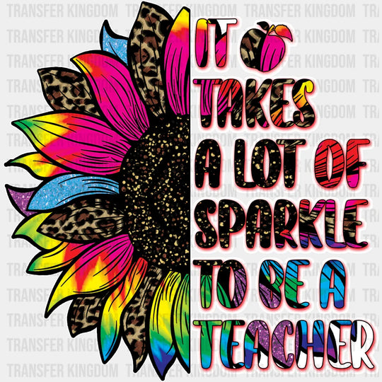 It Takes A Lot Of Sparkle To Be Teacher Design - Dtf Heat Transfer Unisex S & M (10’’) / Light