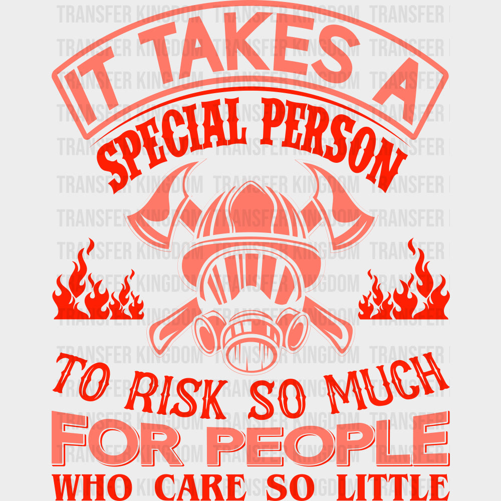 It Takes A Special Person To Risk So Much - Fire Department DTF Transfers