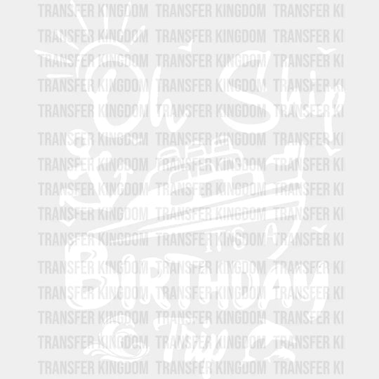It’s A Birthday Trip Black And White - Family Cruise Dtf Heat Transfer Unisex S & M (10’’) /