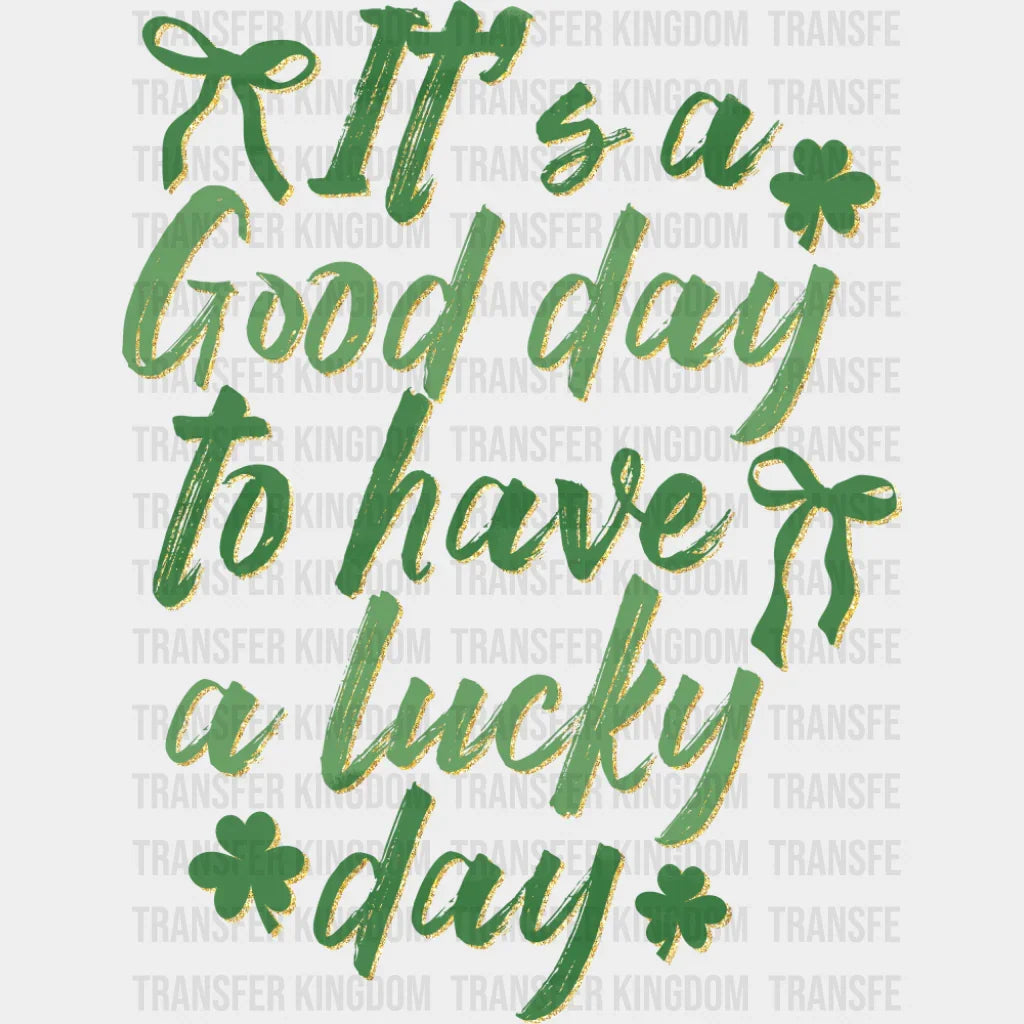 It’s A Good Day To Have A Lucky Day - St. Patrick’s Day DTF Transfer Adult Unisex - S & M (10’’) / Dark Color Design