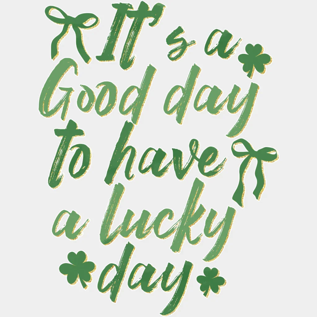 It’s A Good Day To Have A Lucky Day - St. Patrick’s Day DTF Transfer Adult Unisex - S & M (10’’) / Light Color Design