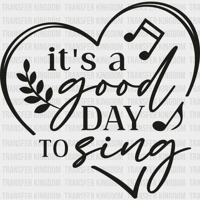 It's A Good Day To Sing - Singing DTF Transfers