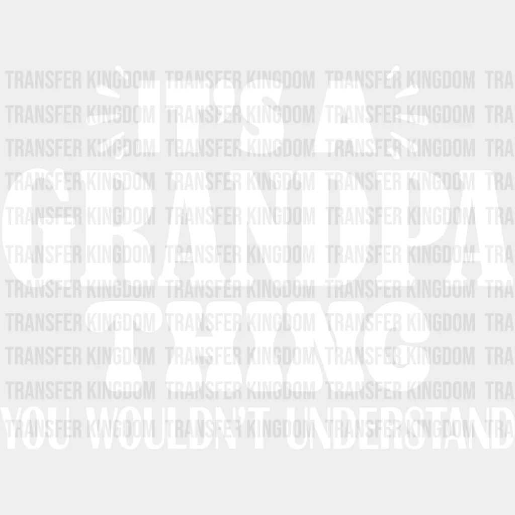 It’s A Grandpa Thing - Dtf Heat Transfer Unisex S & M (10’’) / Light Color Design See Imaging