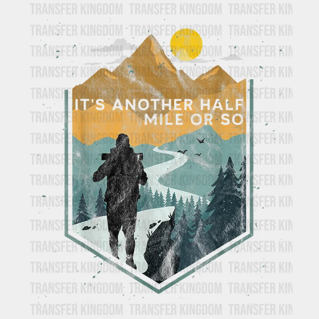Its Another Half Mile Or So Funny Camping Design - Dtf Heat Transfer