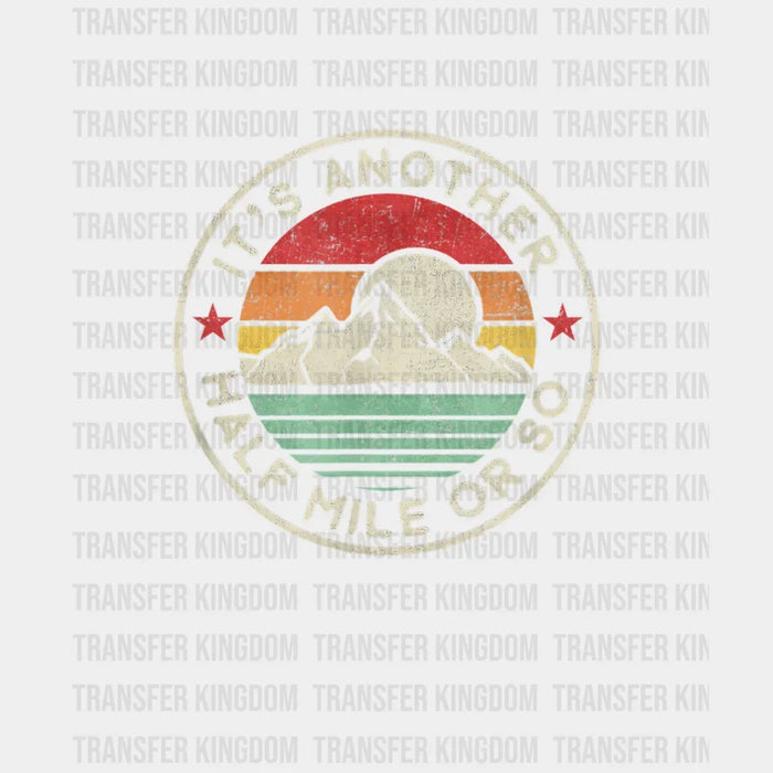 It's Another Half Mile Or So - Hiking And Camping Design - DTF heat transfer