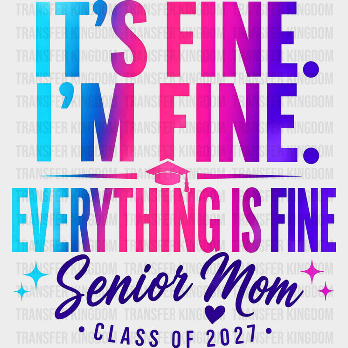 It's Fine, I'm Fine, Everything Is Fine, Senior Mom - Senior DTF Transfers