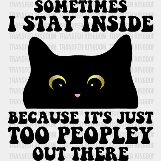 It’s Just Too Peopley Out There - Funny DTF Transfer Adult Unisex - S & M (10’’) / Dark Color Design (See Imaging)