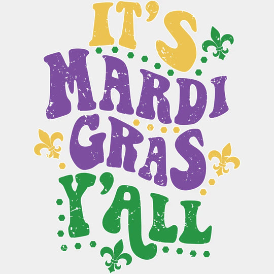 It’s Mardi Gras Y’all Yellow Purple Green - Mardi Gras DTF Transfer Adult Unisex - S & M (10’’) / Light Color Design