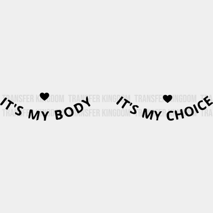 It's My Body It's My Choice Design - DTF heat transfer