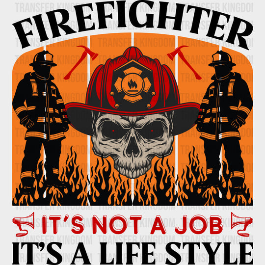 It’s Not A Job It’s A Life Style - Fire Department DTF Transfers Adult Unisex - S & M (10’’) / Dark Color Design (See