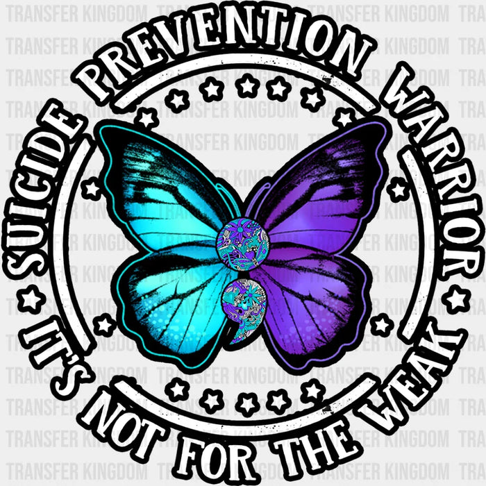 It's Not For The Weak - Suicide Awareness DTF Transfer
