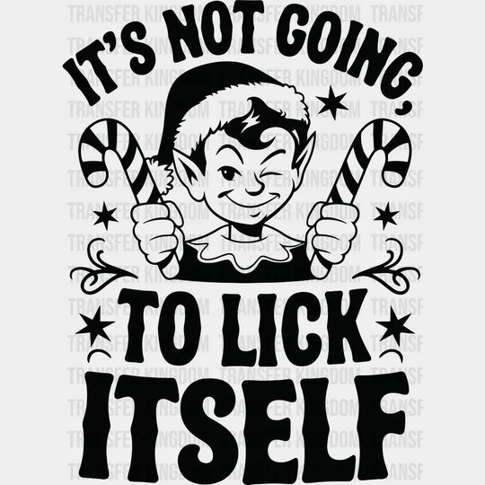 It’s Not Going To Lick Itself - Christmas DTF Transfer Adult Unisex - S & M (10’’) / Dark Color Design (See Imaging)